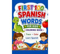 FIRST 100 SPANISH WORDS.: FOR KIDS. COLORING BOOK