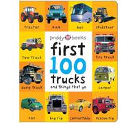 First 100 Trucks: And Things That Go