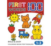First 100 Words Coloring Book for Todlers: Fun and Educational 8x10 Coloring Activity Book with 100 Adorable Pages to Learn First Words, Build ... it’s a screen-free educational activity!