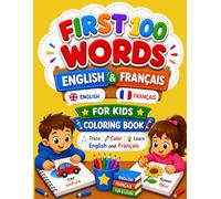 FIRST 100 WORDS ENGLISH•FRANÇAIS: FOR KIDS. COLORING BOOK