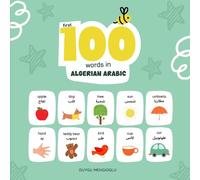 First 100 Words in Algerian Arabic: Algerian Arabic Language Learning for Kids, Bilingual Algerian Arabic Baby Book, Algerian Arabic First Dictionary, ... Arabic Flashcards (Learn Algerian Arabic)