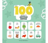 First 100 Words in Austrian German: Austrian German Language Learning for Kids, Bilingual Austrian German Baby Book, Austrian German First Dictionary, Austrian German Flashcards