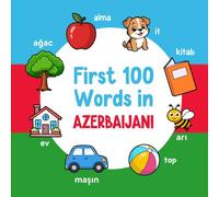 First 100 Words in Azerbaijani: Bilingual English Azerbaijani Picture Book for Kids with Pronunciations, Language Learning Flashcards, Dictionary for ... Toddlers, and Children: 3 (Learn Azerbaijani)