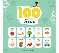 First 100 Words in Darija (Moroccan Arabic): Darija Language Learning for Kids, Bilingual Darija Baby Book, Darija First Dictionary, Darija Flashcards