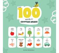 First 100 Words in Egyptian Arabic: Egyptian Arabic Language Learning for Kids, Bilingual Egyptian Arabic Baby Book, Egyptian Arabic First Dictionary, ... Arabic Flashcards (Learn Egyptian Arabic)