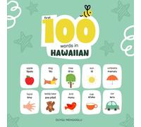 First 100 Words in Hawaiian: Hawaiian Language Learning for Kids, Bilingual Hawaiian Baby Book, Hawaiian First Dictionary, Hawaiian Flashcards (Learn Hawaiian)