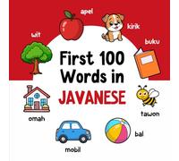 First 100 Words in Javanese: Bilingual English Javanese Picture Book for Kids with Pronunciations, Language Learning Flashcards, Dictionary for Babies, Toddlers, and Children