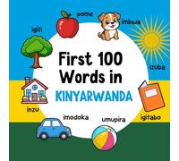 First 100 Words in Kinyarwanda: Bilingual English Kinyarwanda Picture Book for Kids with Pronunciations, Language Learning Flashcards, Dictionary for ... Toddlers, and Children: 5 (Learn Kinyarwanda)