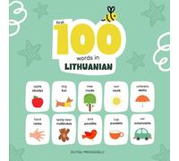 First 100 Words in Lithuanian: Lithuanian Language Learning for Kids, Bilingual Lithuanian Baby Book, Lithuanian First Dictionary, Lithuanian Flashcards