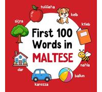 First 100 Words in Maltese: Bilingual English Maltese Picture Book for Kids with Pronunciations, Language Learning Flashcards, Dictionary for Babies, Toddlers, and Children: 5 (Learn Maltese)