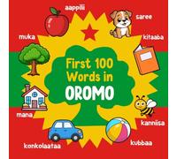 First 100 Words in Oromo: Bilingual English Oromo Picture Book for Kids with Pronunciations, Language Learning Flashcards, Dictionary for Babies, Toddlers, and Children: 2 (Learn Oromo)