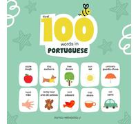 First 100 Words in Portuguese: Colorful Flashcards for Quick and Fun Learning (Learn Portuguese)