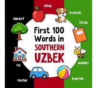First 100 Words in Southern Uzbek: Bilingual English Afghan Uzbek Picture Book for Kids with Pronunciations, Language Learning Flashcards, Dictionary for Babies, Toddlers, and Children (Learn Uzbek)