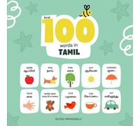 First 100 Words in Tamil: Tamil Language Learning for Kids, Bilingual Tamil Baby Book, Tamil First Dictionary, Tamil Flashcards (Learn Tamil)