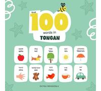 First 100 Words in Tongan: Tongan Language Learning for Kids, Bilingual Tongan Baby Book, Tongan First Dictionary, Tongan Flashcards (Learn Tongan)