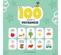First 100 Words in Vietnamese: Vietnamese Language Learning for Kids, Bilingual Vietnamese Baby Book, Vietnamese First Dictionary, Vietnamese Flashcards (Learn Vietnamese)