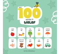 First 100 Words in Wolof: Wolof Language Learning for Kids, Bilingual Wolof Baby Book, Wolof First Dictionary, Wolof Flashcards (Learn Wolof)