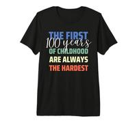 First 100 Years of Childhood is Hardest Funny 100 Birthday Camiseta Premium