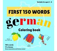 First 150 Words: German: Learn German | 150 German Words and Phrases Coloring Book for Kids Ages 2-8