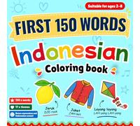 First 150 Words Indonesian: Learn Indonesian | 150 Indonesian Words and Phrases Coloring Book for Kids