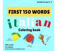 First 150 Words: Italian: Learn Italian | 150 Italian Words and Phrases Coloring Book for Kids Ages 2-8