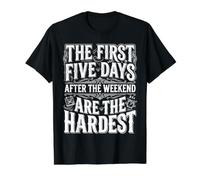 First 5 Days After Weekend Are Always Hardest |- Camiseta gráfica económica, Hombre, Negro, S
