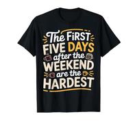 First 5 Days After Weekend Are Always Hardest - Camiseta gráfica económica, Hombre, Negro, XL