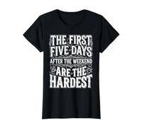 First 5 Days After Weekend Are Always Hardest |- Camiseta gráfica económica, Mujer, Negro, S