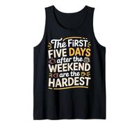 First 5 Days After Weekend Are Always Hardest - Camiseta sin Mangas