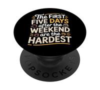 First 5 Days After Weekend Are Always Hardest - PopSockets PopGrip Adhesivo