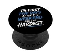 First 5 Days After Weekend Are Always Hardest - PopSockets PopGrip Adhesivo
