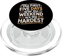 First 5 Days After Weekend Are Always Hardest - PopSockets PopGrip para MagSafe