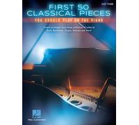First 50 Classical Pieces: You Should Play on the Piano