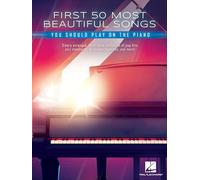 First 50 Most Beautiful Songs You Should Play: On Piano