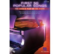 First 50 Popular Songs You Should Play on the Piano Easy Piano Songbook with Lyrics Beginner Piano Sheet Music Collection of Pop Hits Jazz Standards and Broadway Favorites Piano Music Book