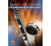 First 50 Songs You Should Play on Bass Clarinet: A Must-Have Collection of Well-Known Songs, Including Some Bass Clarinet Features