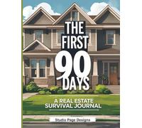 First 90 Days: A Real Estate Survival Journal