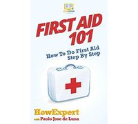 First Aid 101: How To Do First Aid Step By Step