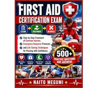 FIRST AID CERTIFICATION EXAM → TREATMENT → INJURIES: Step-by-Step Treatment of Common Injuries, Emergency Response Protocols, and Life-Saving Techniques for Passing with Confidence
