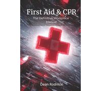 First Aid & CPR: The Definitive Workplace Manual