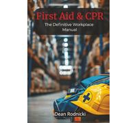 First Aid & CPR: The Definitive Workplace Manual