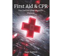 First Aid & CPR: The Definitive Workplace Manual