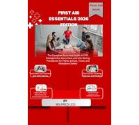 FIRST AID ESSENTIALS 2026 EDITION: The Complete Illustrated Guide to CPR, Emergencies, Injury Care, and Life-Saving Procedures for Home, School, ... ( A TRACK TO FINDING YOUR PURPOSE).)