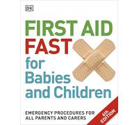 First Aid Fast for Babies and Children: Emergency Procedures for all Parents and Carers