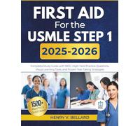 First Aid for the USMLE Step 1 2025-2026: Complete Study Guide with 1500+ High-Yield Practice Questions, Visual Learning Tools, and Proven Test-Taking ... (The Complete Step 1 & 2 USMLE Prep Series)