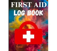 First Aid Form Logbook: 120-Page Medical Record Organizer - Emergency Contact, Allergy & Treatment Tracker - First Responder Notebook