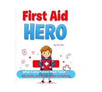 First Aid Hero: What Every Parent Must Teach - 911, Calm, and First Steps to Safety (Safety Hero)