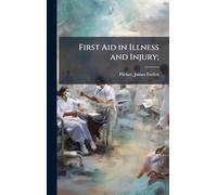 First Aid in Illness and Injury;
