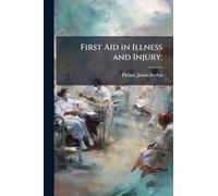 First Aid in Illness and Injury;