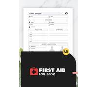 First Aid Log Book A5: Medical Record Journal for Emergencies, Workplace Safety, and Quick Reference